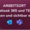 ARBEITSORT in Outlook 365 und TEAMS anpassen und sichtbar machen