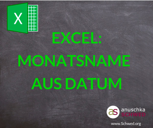 ExcelTipp Monatsname aus Datum als Text ausgeben Anuschka Schwed
