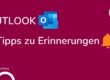 Outlook Erinnerungen 4 Tipps