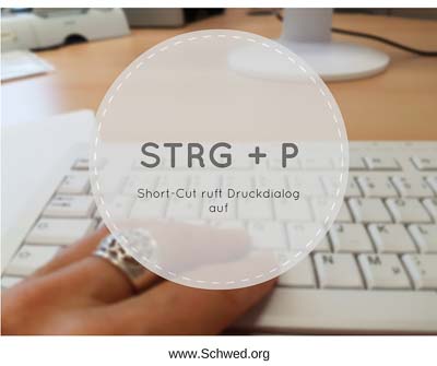 Short-Cut zum Drucken STRG+P