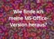 Wie finde ich meine MS-Office Version heraus
