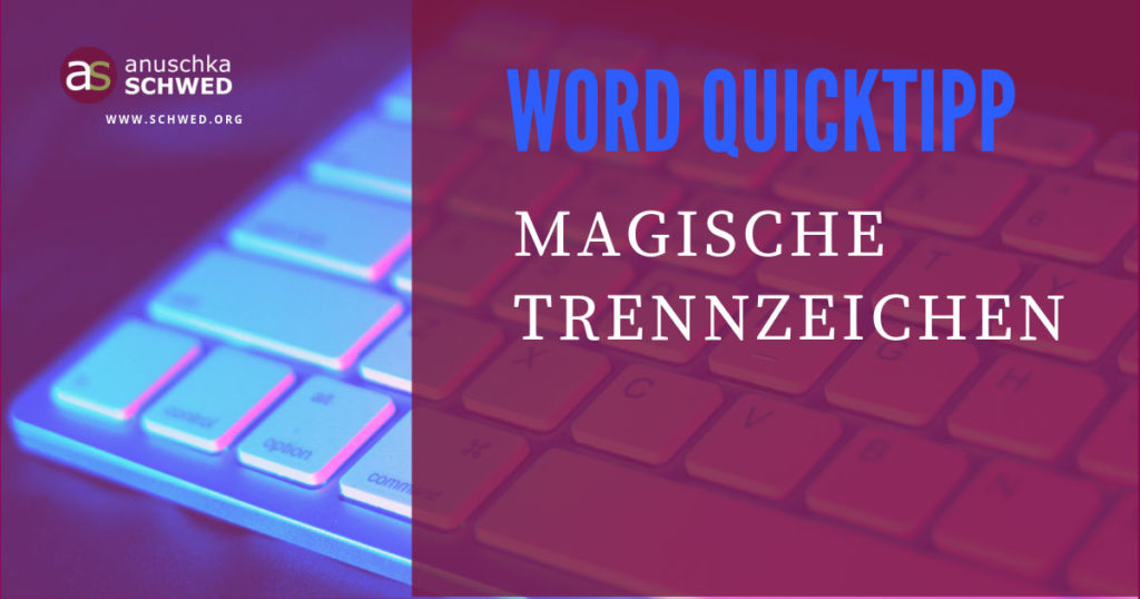 Word-Quicktipp-Magische-Trennenzeichen Word-Quicktipp-Magische-Trennenzeichen